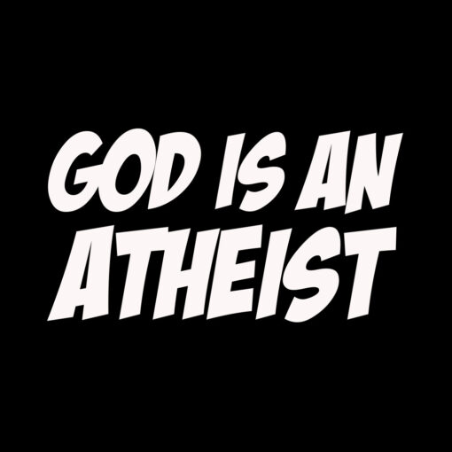 God is an Atheist T-shirt