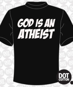 God is an Atheist T-shirt