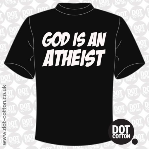 God is an Atheist T-shirt