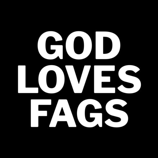 God Loves Fags T-Shirt