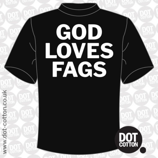 God Loves Fags T-Shirt