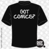 Got Comics? T-Shirt