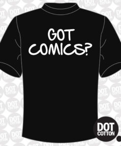 Got Comics? T-Shirt