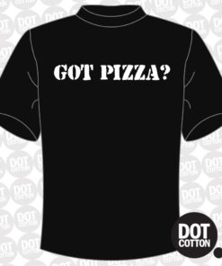 Got Pizza T-Shirt