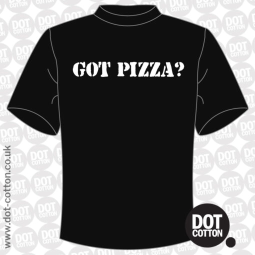 Got Pizza T-Shirt