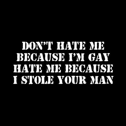 Hate Me Because Stole Your Man T-Shirt