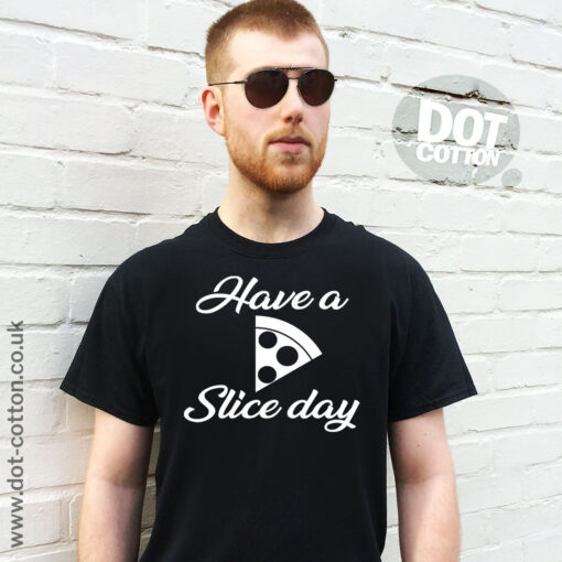 Have a Slice Day T-Shirt