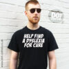 Help find a Dyslexia for cure T-shirt