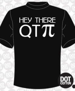 Hey there QT pie t-shirt