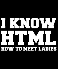 HTML How to Meet Ladies T-Shirt