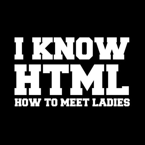 HTML How to Meet Ladies T-Shirt