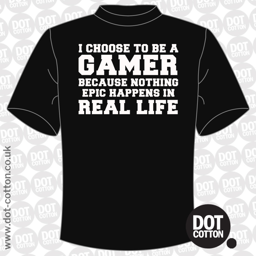 amplification Shift courtesy I Choose to be a Gamer T-Shirt - Dot Cotton