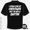 I could give up Chocolate T-Shirt