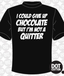 I could give up Chocolate T-Shirt