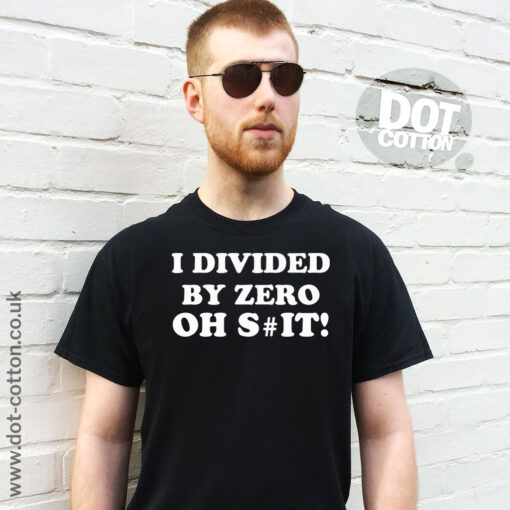 I Divided by Zero Oh Shit T-Shirt