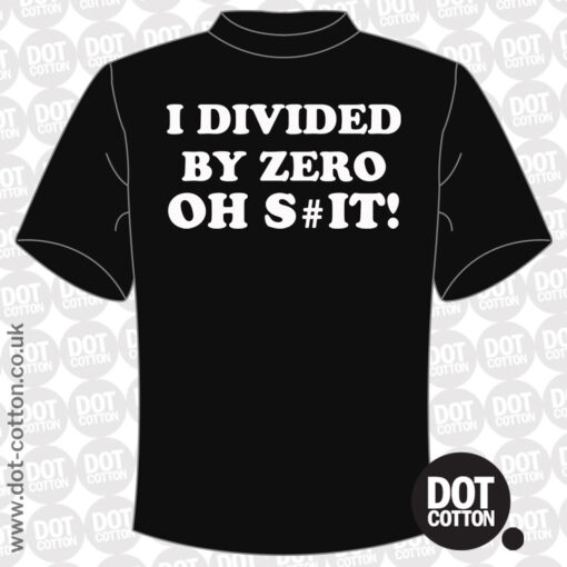 I Divided by Zero Oh Shit T-Shirt