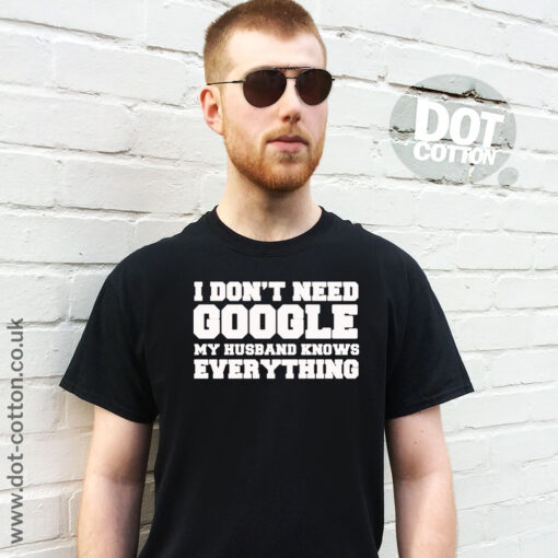 I don’t need Google my Husband Knows Everything T-shirt