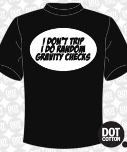 I Don’t trip T-Shirt