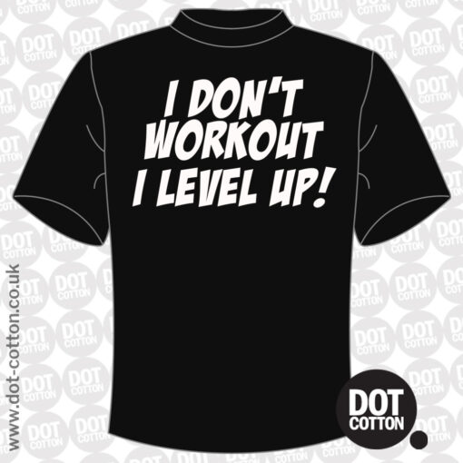 I Don’t Workout I Level Up T-Shirt