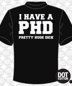 I Have a PHD T-Shirt