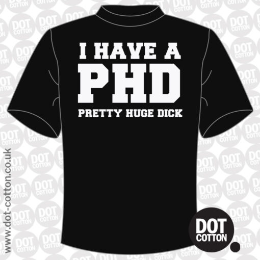 I Have a PHD T-Shirt