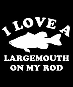 I Love A Largemouth On My Rod Fishing T-Shirt