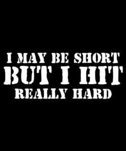 I may be short but I hit really hard T-shirt