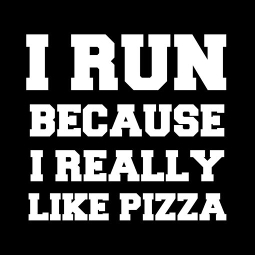 I Run Because I Really Like Pizza T-Shirt