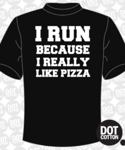I Run Because I Really Like Pizza T-Shirt