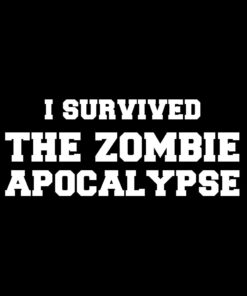 I Survived the Zombie Apocalypse T-shirt