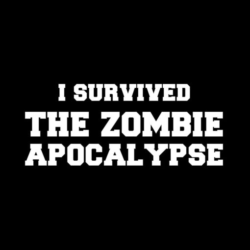 I Survived the Zombie Apocalypse T-shirt