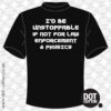 Id Be Unstoppable if not for Physics T-Shirt