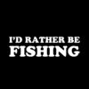 I’d Rather Be Fishing T-Shirt