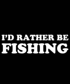 I’d Rather Be Fishing T-Shirt