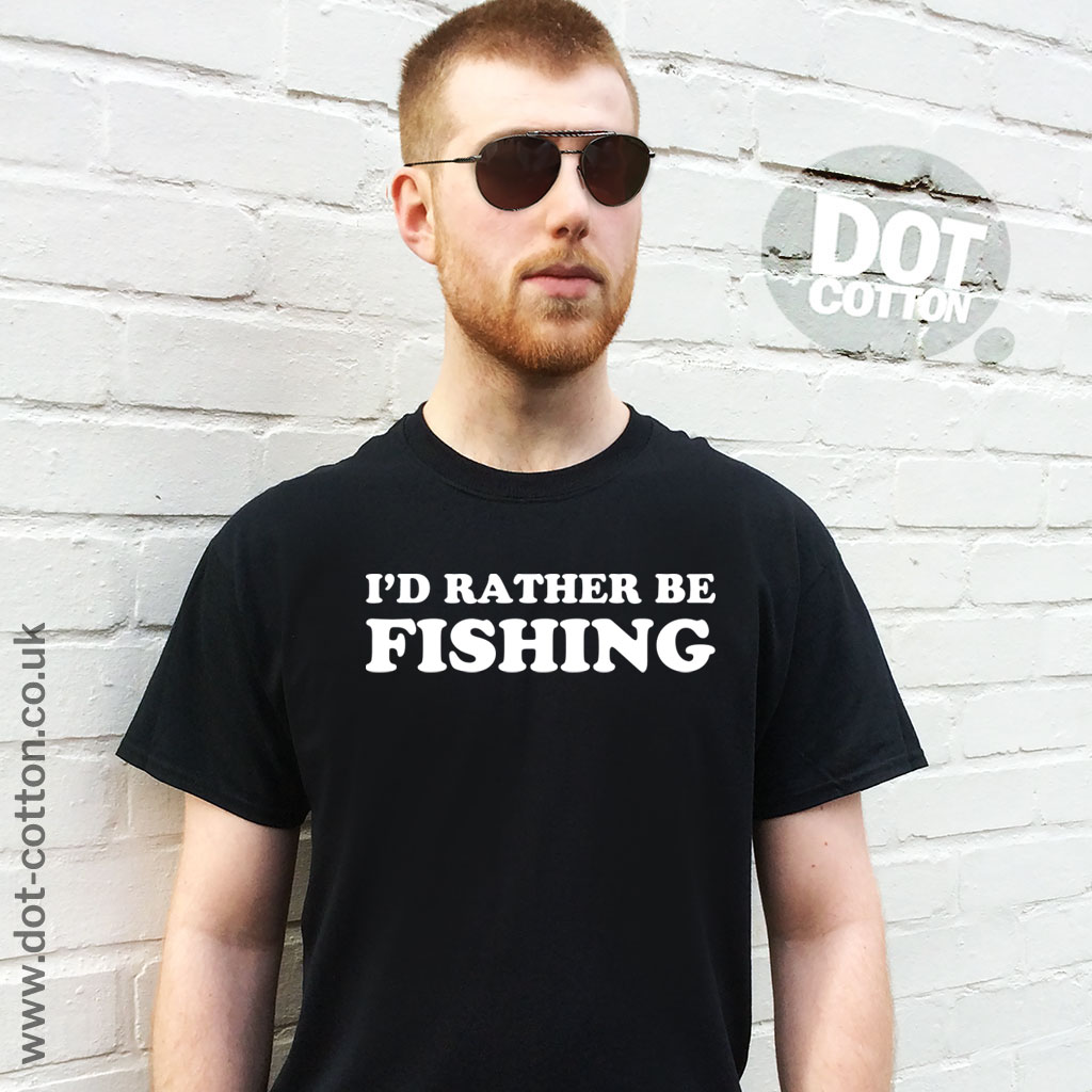 I'd Rather Be Fishing T-Shirt - Dot Cotton