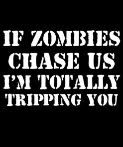 If Zombies chase us T-shirt