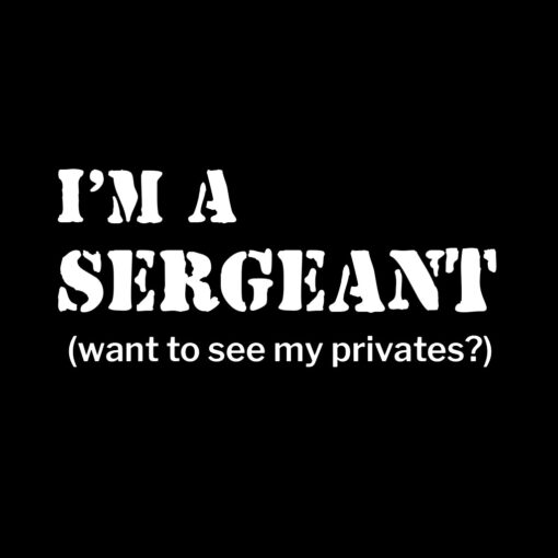 I’m a Sergeant T-Shirt