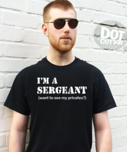 I’m a Sergeant T-Shirt