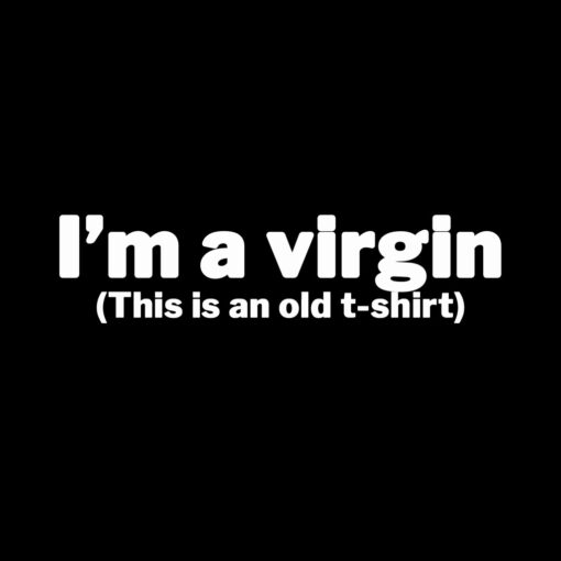 I’m a virgin T-Shirt