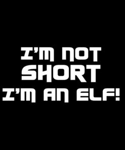 I’m not short I’m an elf T-shirt