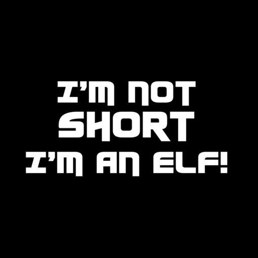 I’m not short I’m an elf T-shirt