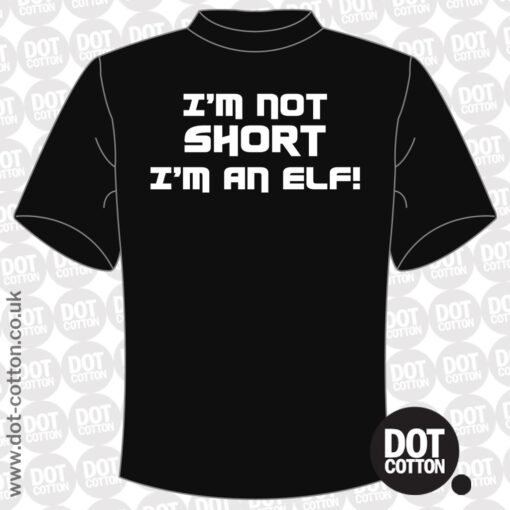 I’m not short I’m an elf T-shirt
