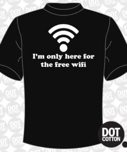 I’m Only Here for the Free Wifi T-shirt