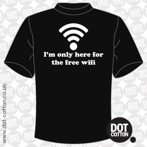 I’m Only Here for the Free Wifi T-shirt