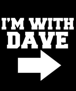I’m with Dave T-Shirt