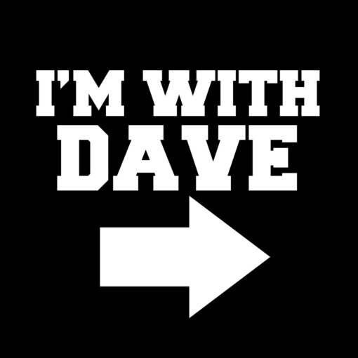 I’m with Dave T-Shirt