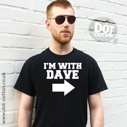 I’m with Dave T-Shirt