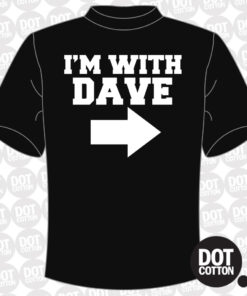 I’m with Dave T-Shirt