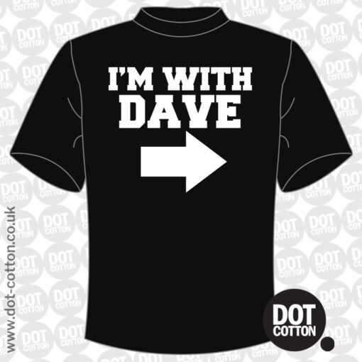 I’m with Dave T-Shirt