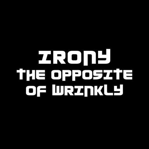 Irony the Opposite of Wrinkly T-shirt